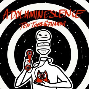 Ten Toes Spumoni的专辑Adoluminescence (Explicit)