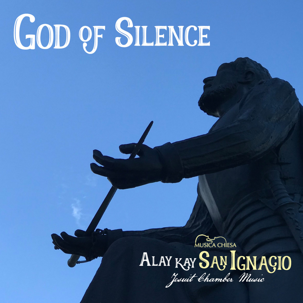 God of Silence (Alay Kay San Ignacio Jesuit Chamber Music) (Instrumental)