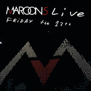 อัลบัม Live Friday The 13th ศิลปิน Maroon 5