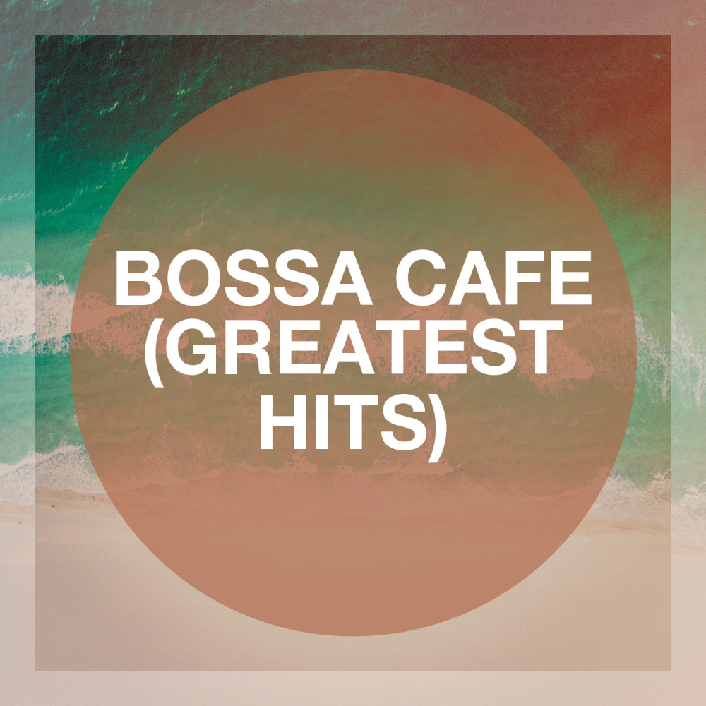 Bossa Café (Greatest Hits) (Explicit) อัลบั้มของ Coffee Lounge Collection |  Sanook Music