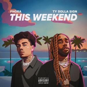 Album This Weekend (feat. Ty Dolla $ign) (Explicit) oleh Phora