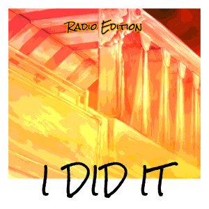 Listen to I Did It (Radio Edition) song with lyrics from Bob Doe