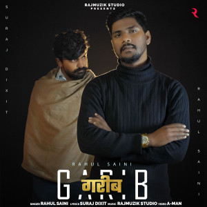 Listen to Garib song with lyrics from Rahul Saini