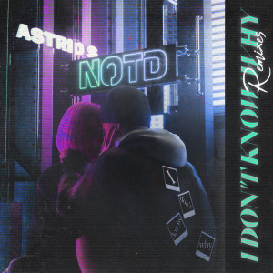 收聽NOTD的I Don't Know Why (Taska Black Remix)歌詞歌曲