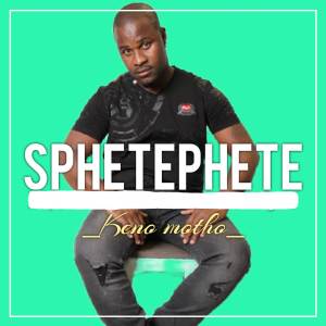 Listen to Keno Motho song with lyrics from Sphetephete