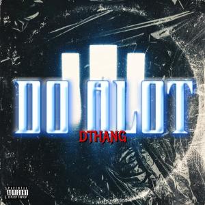 Album Do Alot (Explicit) from Dthang