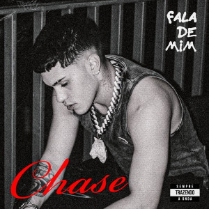 CHASE的專輯Fala de mim (Explicit)