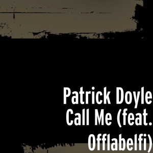 Album Call Me (feat. Offlabelfi) from Patrick Doyle