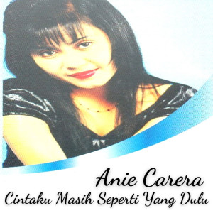 Anie Carera的專輯Cintaku Masih Seperti Yang Dulu