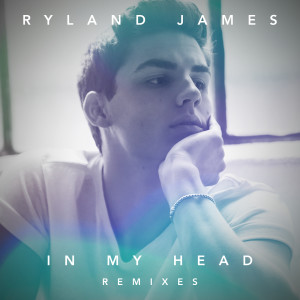 ดาวน์โหลดและฟังเพลง In My Head (The Kemist Mix) พร้อมเนื้อเพลงจาก Ryland James
