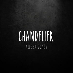 收听Alessa Jones的Chandelier (Sia cover)歌词歌曲