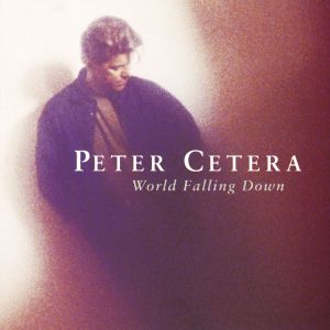 Peter Cetera的專輯World Falling Down