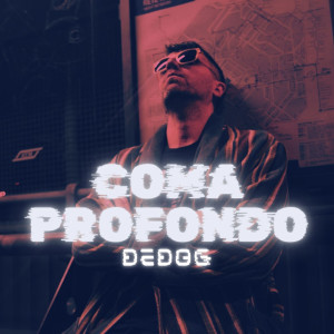 Listen to Coma Profondo song with lyrics from DeDog