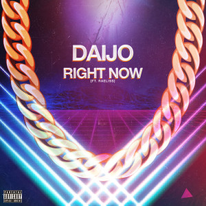 Listen to Right Now (feat. Raeliss) (Explicit) song with lyrics from Daijo