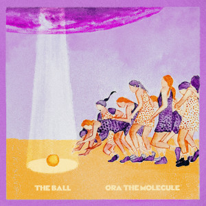 Ora The Molecule的專輯The Ball