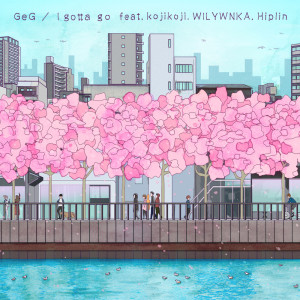 Album I gotta go (feat. Hiplin, WILYWNKA & kojikoji) from 