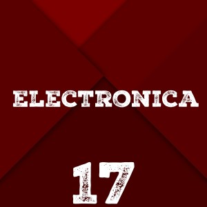 Various的专辑Electronica, Vol. 17