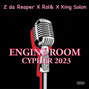 อัลบัม Engine Room Cypher 2023 (feat. Z da Reaper, Rol& & King Solon) [Explicit] ศิลปิน Rol&