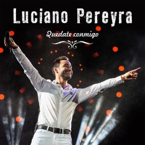 收聽Luciano Pereyra的Quedate Conmigo歌詞歌曲