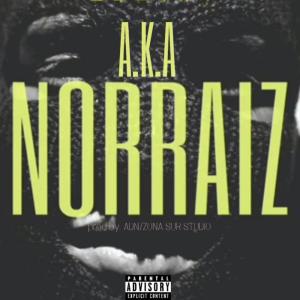 ดาวน์โหลดและฟังเพลง A.K.A Norraiz (Explicit) พร้อมเนื้อเพลงจาก Norraiz