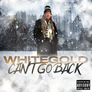 Album Can’t Go Back (Explicit) from Whitegold
