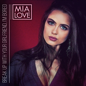 收聽Mia Love的Break up with Your Girlfriend, I'm Bored (Explicit)歌詞歌曲