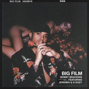 Album Big Film (feat. G-Eazy & Jeremih) oleh Bobby Brackins