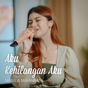 Nabila Maharani的专辑Aku Kehilangan Aku
