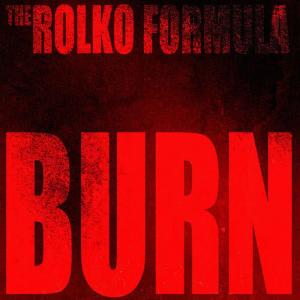 收聽The Rolko Formula的Burn (The Rolko Formula Remix)歌詞歌曲