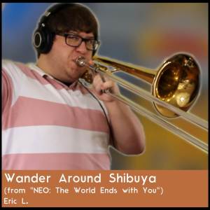 收聽Eric L.的Wander Around Shibuya (from "NEO: The World Ends with You") (Jazz Cover)歌詞歌曲