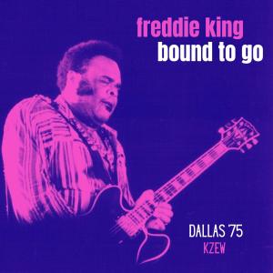 Album Bound To Go (Live Dallas '75) oleh Freddie King