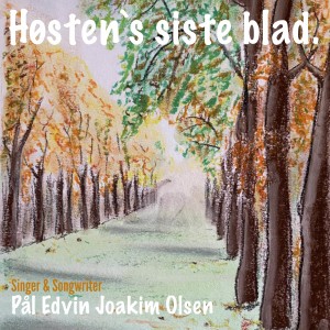 Pål Edvin Joakim Olsen的專輯Høstens siste blad