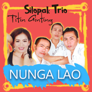 Album Nunga Lao oleh Silopak Trio