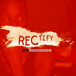 Album Rectify Ep (Extanded Playlist) (Explicit) oleh VeeBeatsExclusive