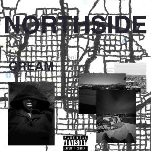ดาวน์โหลดและฟังเพลง NORTHSIDE (Explicit) พร้อมเนื้อเพลงจาก Cream
