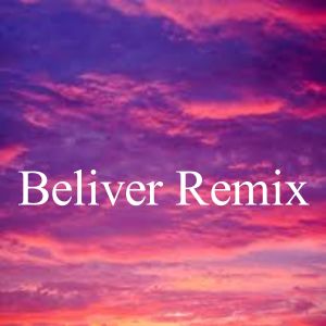 收听You made me a的Beliver Remix歌词歌曲