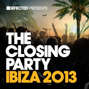 Various Artists的專輯Defected Presents The Closing Party Ibiza 2013