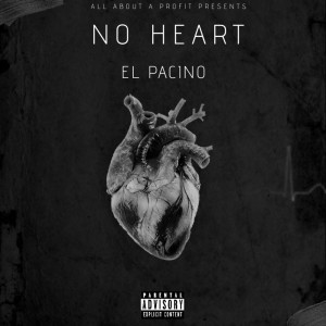 Listen to No Heart (Explicit) song with lyrics from El Pacino