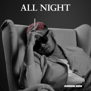 Album All Night oleh Mohsein Kush