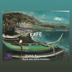 收听Kadek Purnami的Kafe歌词歌曲