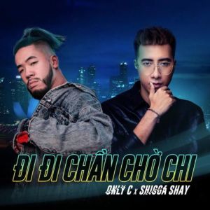Listen to Đi Đi Chần Chờ Chi song with lyrics from Only C