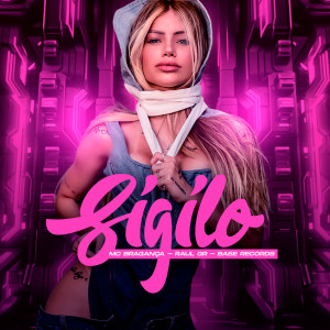 Listen to Sigilo (Explicit) song with lyrics from MC Bragança