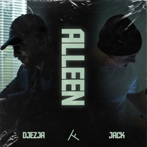 收聽DJEZJA的Alleen (feat. Jack) (Explicit)歌詞歌曲