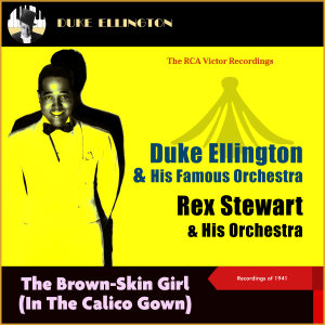 Duke Ellington & His Famous Orchestra的專輯The Brown-Skin Girl (In the Calico Gown) (The Rca Victor Recordings 1941)