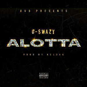 G-$wazy的專輯Alotta (Explicit)