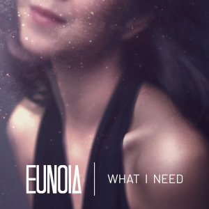 Listen to What I Need song with lyrics from Eunoia