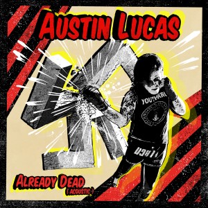 Austin Lucas的專輯Already Dead (Acoustic) (Explicit)