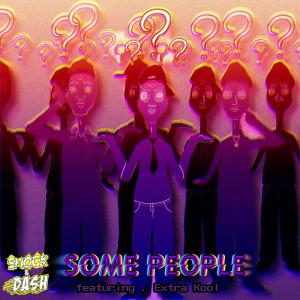 ดาวน์โหลดและฟังเพลง Some People (feat. Extra Kool) (Explicit) พร้อมเนื้อเพลงจาก Shock & Dash