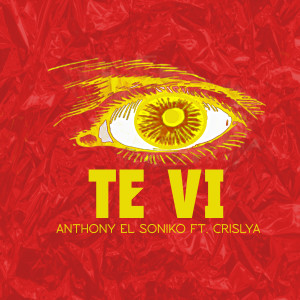 收聽Anthony El Soniko的Te Vi歌詞歌曲