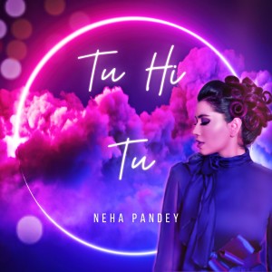 Dengarkan Tu Hi Tu lagu dari Neha Pandey dengan lirik